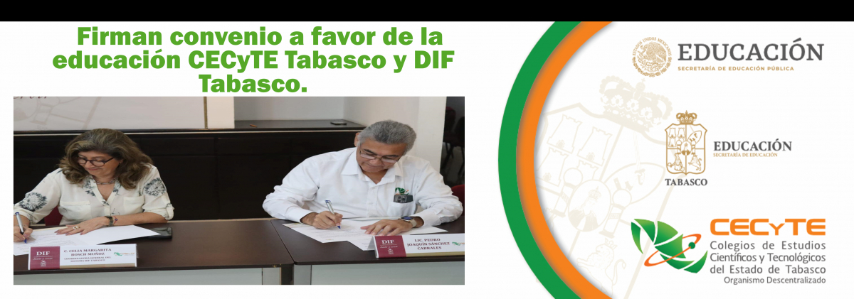 Firman convenio a favor de la educación CECyTE Tabasco y DIF Tabasco.
Villahermosa, Tabasco.