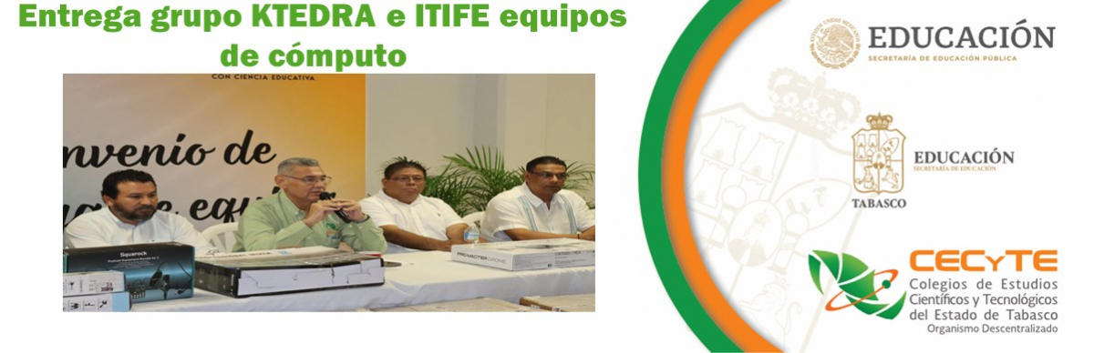 Entrega grupo KTEDRA e ITIFE equipos de cómputo y de comunicación al CECyTE Tabasco