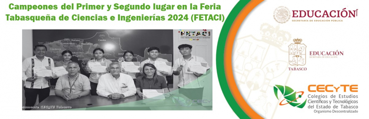 Campeones del Primer y Segundo lugar en la Feria Tabasqueña de Ciencias e Ingenierías 2024 (FETACI)