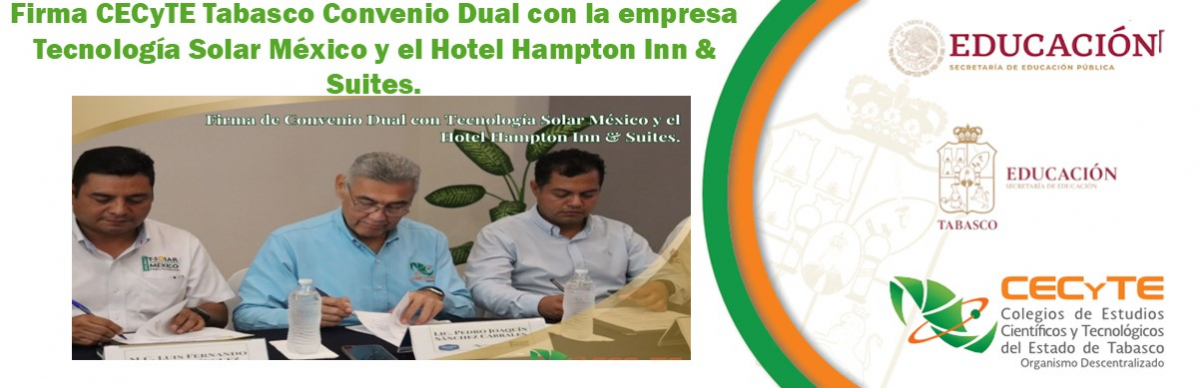 Firma CECyTE Tabasco Convenio Dual con la empresa Tecnología Solar México y el Hotel Hampton Inn & Suites. 