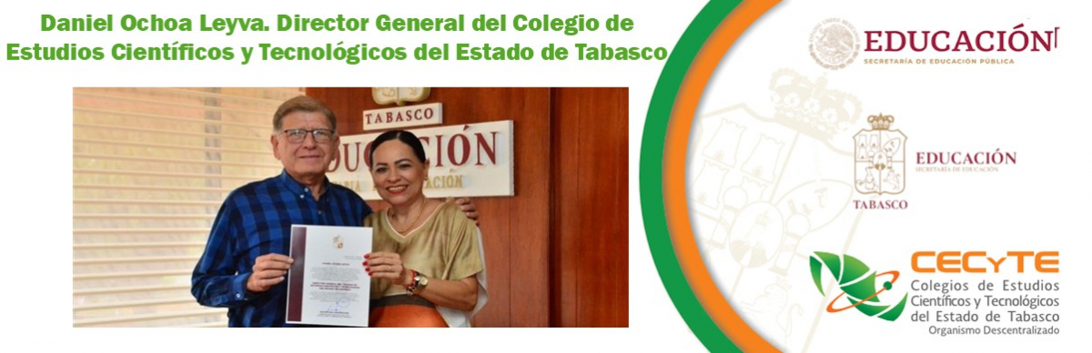 Daniel Ochoa Leyva. Director General del Colegio de Estudios Científicos y Tecnológicos del Estado de Tabasco