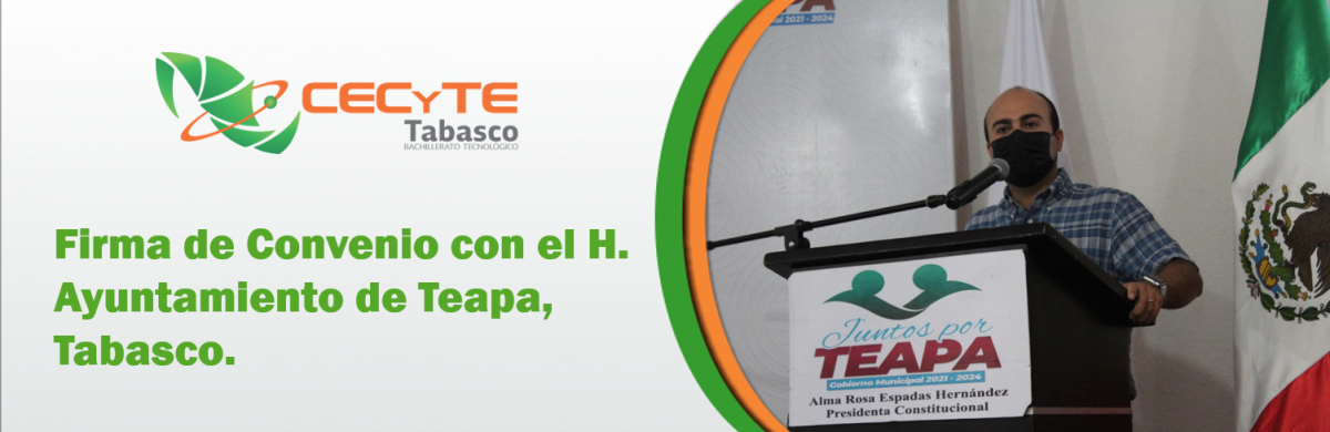 Firma de Convenio de Colaboración con el H. Ayuntamiento de Teapa, Tabasco