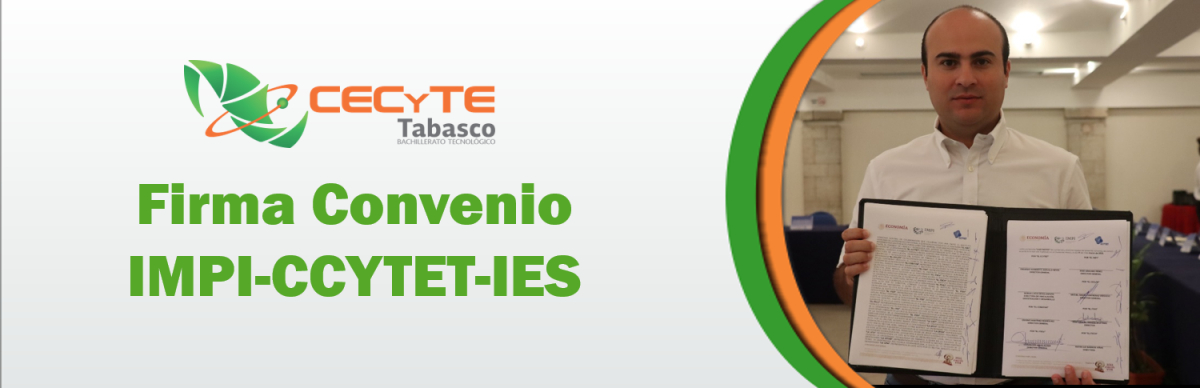 Participa CECyTE Tabasco en la firma de convenio 
IMPI-CCYTET-IES                                     