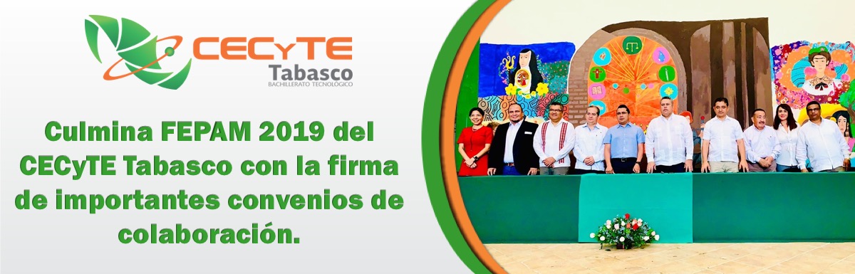Culmina FEPAM 2019 del CECyTE Tabasco con la firma de importantes convenios de colaboración.